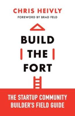 Build the Fort: The Startup Community Builders Field Guide - VERY GOOD