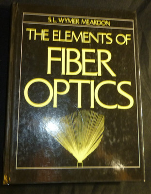 The Elements of Fiber Optics | S.L. Wymer Meardon | Used, 19163