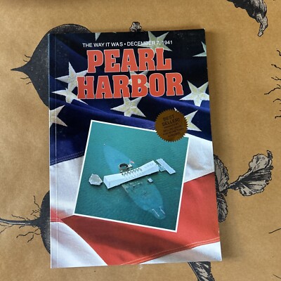 Pearl Harbor The Way It Was December 7, 1941 by Scott C.S Stone Island Heritage