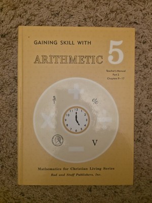 NEW: Gaining Skill with Arithmetic 5 - Teacher's Manual Part 2 Ch 9-17 - Rod