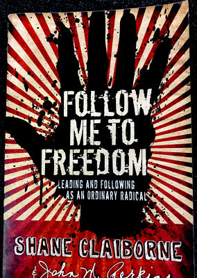 Follow Me to Freedom : Leading and Following As an Ordinary Radical Book