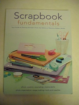 Scrapbook Fundamentals: Your Guide to Getting Started Paperback / softback Book