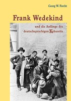 Frank Wedekind Und Die AnfäNge Des Deutschsprachigen Kabaretts Georg W. Forcht