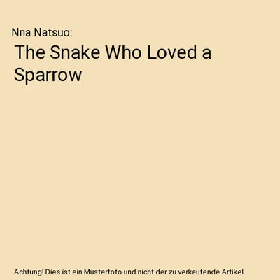 The Snake Who Loved a Sparrow, Nna Natsuo