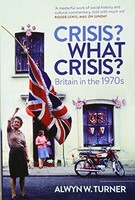 Alwyn W. Turner - Crisis What Crisis Britain In The 1970S - Paperb - J245Z