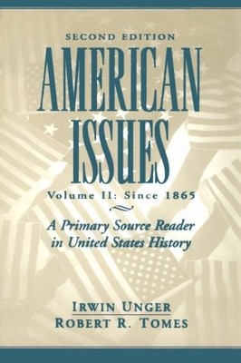 American Issues: A Primary Source Reader in United States History, Volume II...