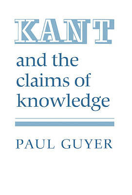 Kant and the Claims of Knowledge Guyer Paperback Cambridge University Press