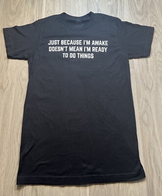 Ann Arbor T-shirt Adult Small Just Because I m Awake Black Short Sleeve