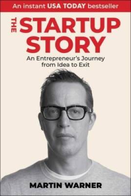 Startup Story: An Entrepreneurs Journey from Idea to Exit - Hardcover - GOOD