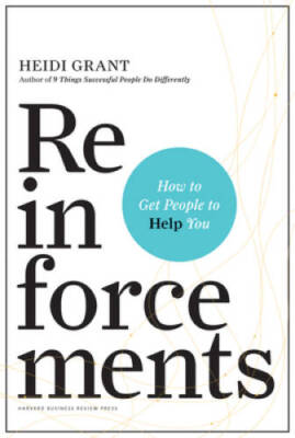 Reinforcements: How to Get People to Help You - Hardcover - VERY GOOD