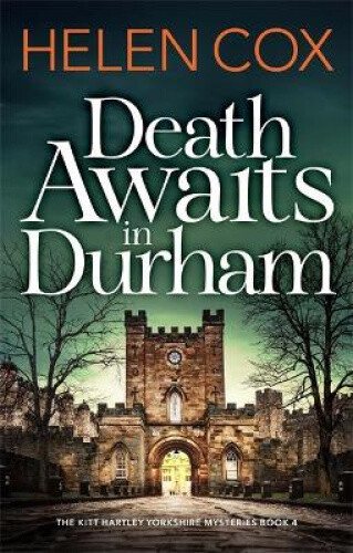 Thumbnail - Death Awaits In Durham: The Kitt Hartley Yorkshire Mysteries Book 4