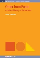 Order from Force: A Natural History of the Vacuum, Williams 9781681741772 New-,
