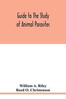 William A. Riley (U. A.) | Guide To The Study Of Animal Parasites | Taschenbuch