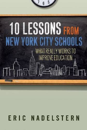 10 Lessons from New York City Schools – What Really Works to Improve Education