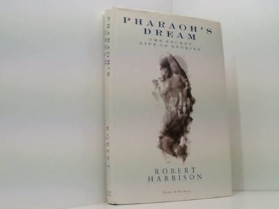 Pharaoh's Dream: Secret Life of Stories Harbison, Robert: