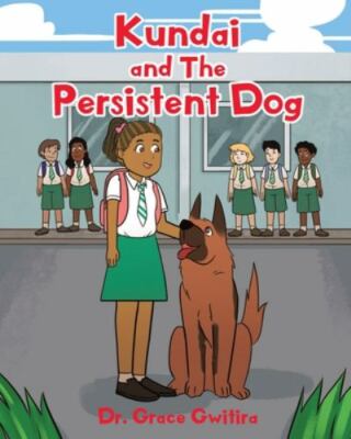Kundai and The Persistent Dog - paperback, 164492093X, Dr Grace Gwitira, new