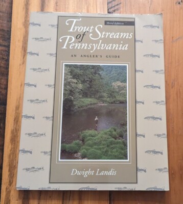 Trout Streams of Pennsylvania: An Angler's Guide, Third Edition