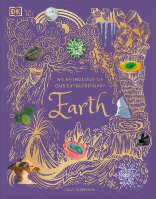 An Anthology of Our Extraordinary Earth (DK Children's Anthologies), Oldershaw, 
