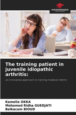 The training patient in juvenile idiopathic arthritis: Kamelia Okka (u. a.) Buch