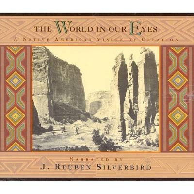 Die Welt in unseren Augen: Eine indianische Vision der Schöpfung [Audio-CD]