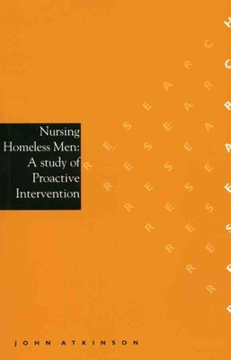 Nursing Homeless Men : A Study of Proactive Intervention, Paperback by Atkins...