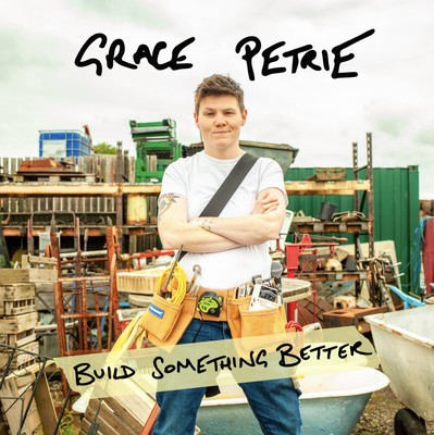 Grace Petrie - Build Something Better [VINYL]