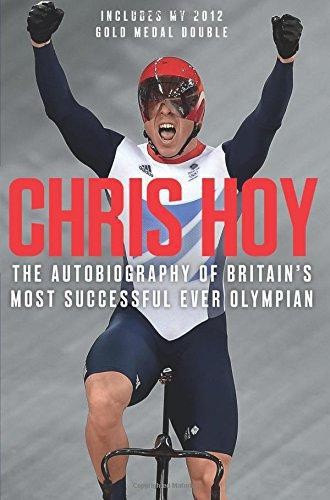 Chris Hoy: My Autobiography of Britain's most successful ever... - Hoy, Chris