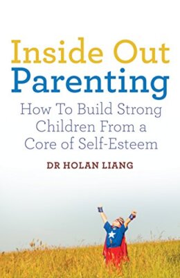 Inside Out Parenting: How to Build Strong Children from a Core of Self-Esteem, L