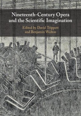 David Trippett (u. a.) | Nineteenth-Century Opera and the Scientific Imagination