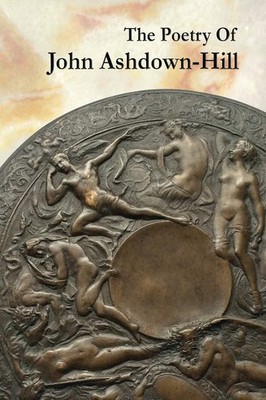 The Poetry Of John Ashdown-Hill By Ashdown-Hill, John John Ashdo