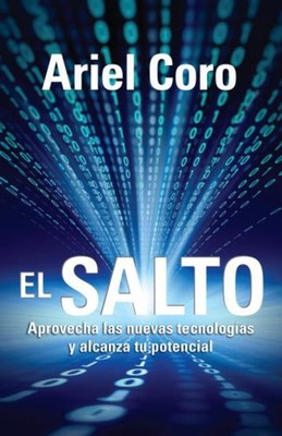 El Salto / the Jump : Aprovecha Las Nuevas Tecnologías y Alcanza