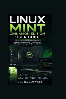 Linux Mint Cinnamon Edition User Guide: A Step-by-Step Beginner to Advanced Guid