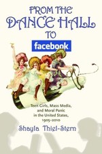 From the Dance Hall to Facebook: Teen Girls, Mass Media, and Mor