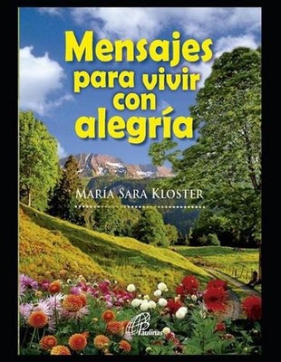 Mensajes para vivir con alegra: Nueva evangelizaci?n by Mar?a Sara Kloster (Span