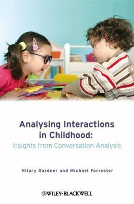Analysing Interactions in Childhood: Insights from Conversation Analysis by 