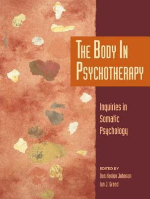 The Body in Psychotherapy: Inquiries in Somatic Psychology (Io Series)