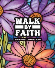 Walk By Faith - Adult Coloring Book: A Bible Scripture Coloring Book for Women -
