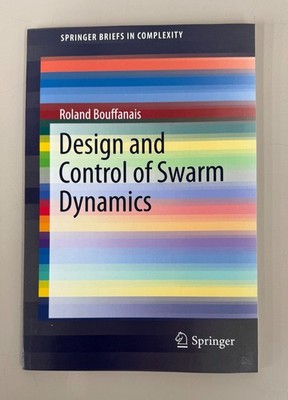 Design and Control of Swarm Dynamics, Paperback by Bouffanais, Roland PRE-OWNED