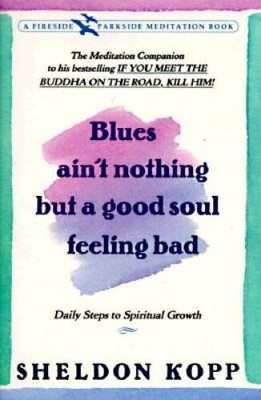 Blues Ain't Nothing But a Good Soul Feeling Bad: Daily Steps to Spiritual - GOOD