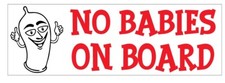 No Babies On Board Funny Bumper Sticker D7393