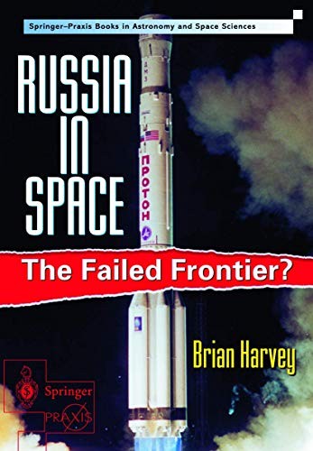 Russia in Space: The Failed Frontier? (Springer. Harvey<|