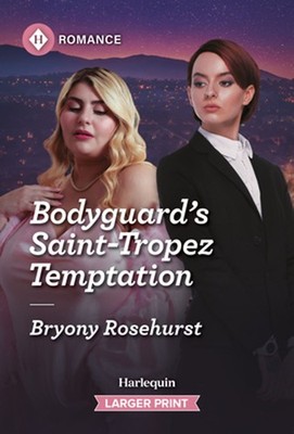 Bodyguard's Saint-Tropez Temptation by Bryony Rosehurst Paperback Book