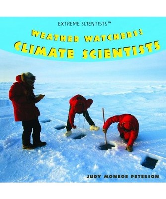 Weather Watchers: Climate Scientists, Judy Monroe Peterson