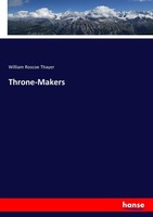 Throne-Makers William Roscoe Thayer