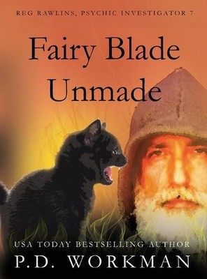 Fairy Blade Unmade by P.D. Workman (English) Hardcover Book