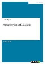 Prunkgräber der Frühbronzezeit, Laura Geyer