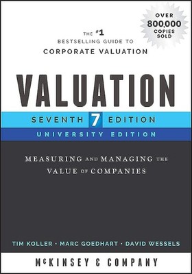 Valuation: Measuring and Managing the Value of Companies, University Edition...