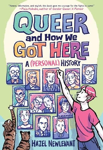 Queer and How We Got Here by Hazel Newlevant - 9780316274227