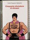 CINQUANTA SFUMATURE DI STICAZZI. FERGUSON BARBERINI. ALIBERTIFREESTYLE. 1ED.