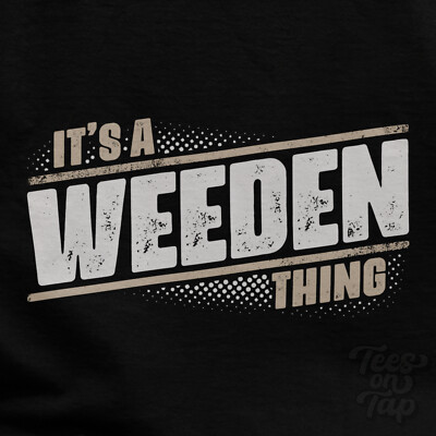 IT'S A WEEDEN THING T-SHIRT Name Nachname lustig Familie Geschenkidee